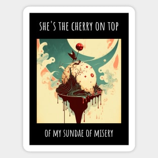 Love Heart "She's the cherry on top of my sundae of misery" T-Shirt Design Magnet